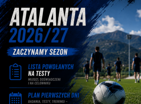 Atalanta zaczyna sezon 2026/27: lista powołanych na testy, plan pierwszych dni i sparingi