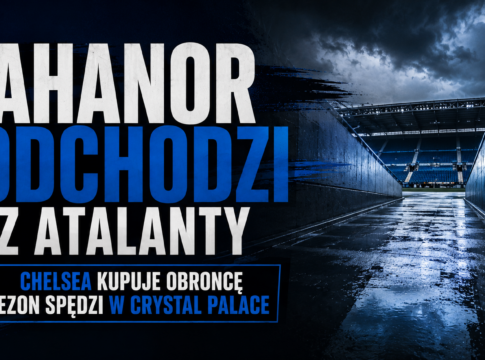 Honest Ahanor odchodzi z Atalanty. Chelsea kupuje obrońcę, sezon spędzi w Crystal Palace